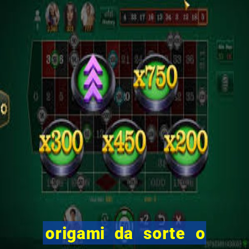 origami da sorte o que escrever