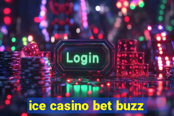 ice casino bet buzz