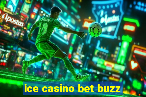 ice casino bet buzz