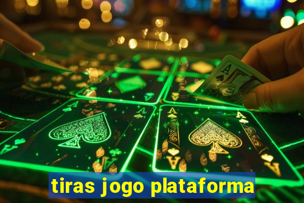 tiras jogo plataforma