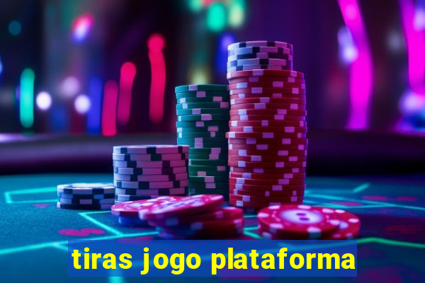 tiras jogo plataforma