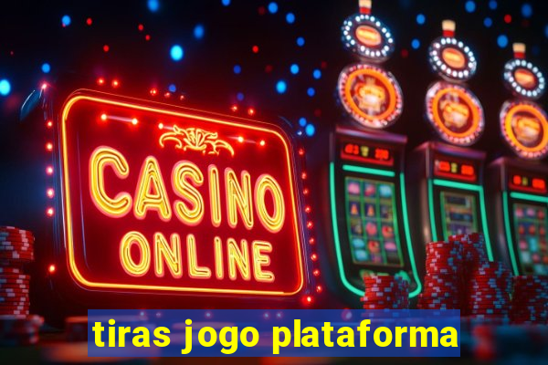 tiras jogo plataforma