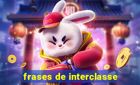 frases de interclasse