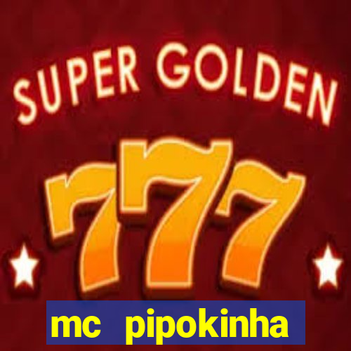 mc pipokinha privacy vazado