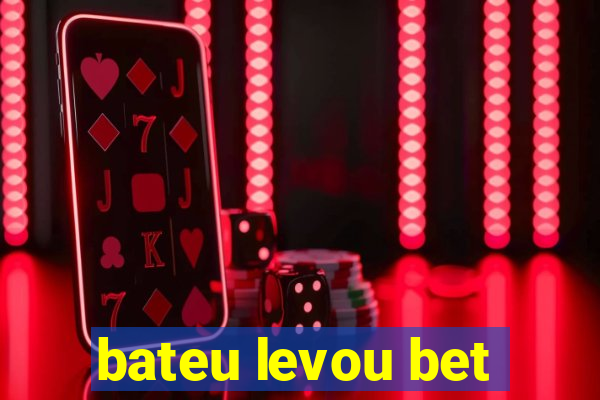 bateu levou bet