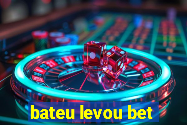 bateu levou bet