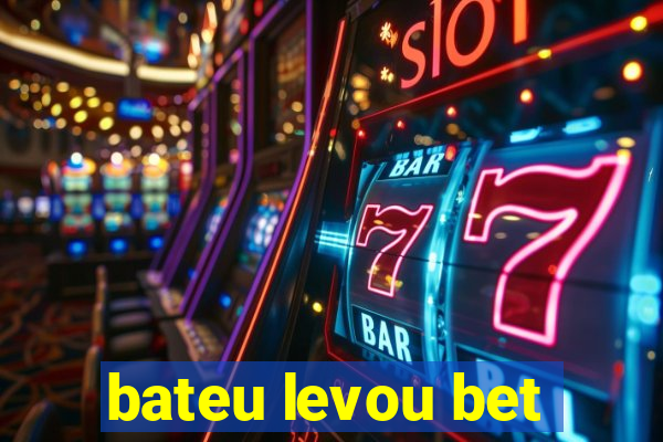 bateu levou bet