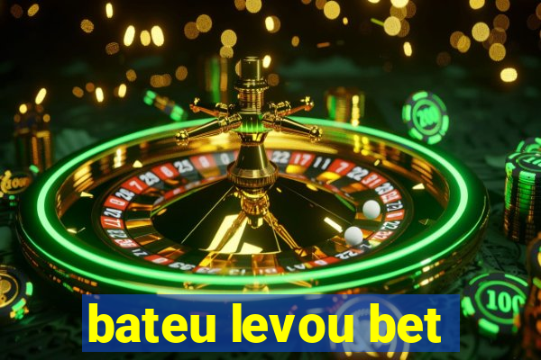 bateu levou bet