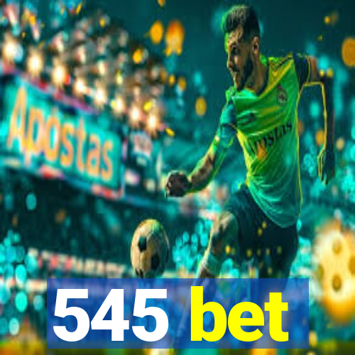 545 bet