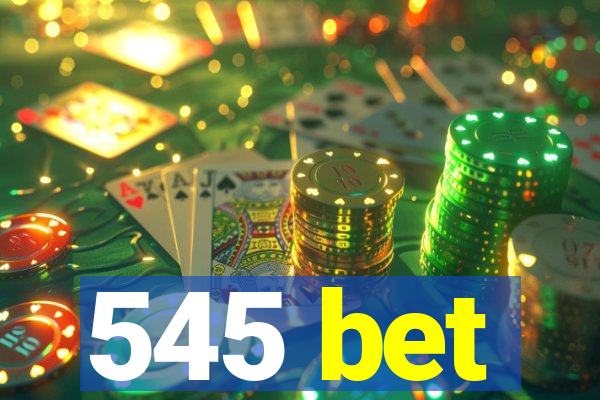 545 bet