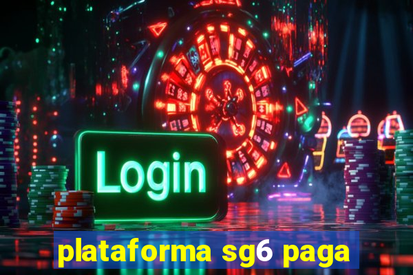 plataforma sg6 paga