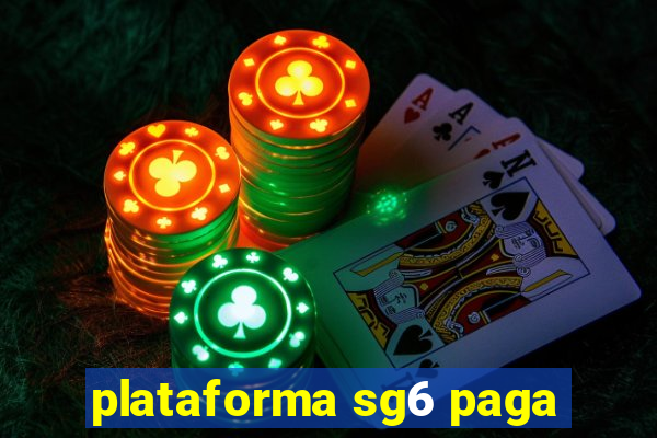 plataforma sg6 paga