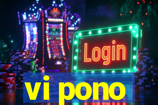 vi pono