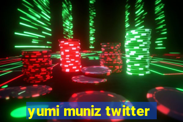 yumi muniz twitter