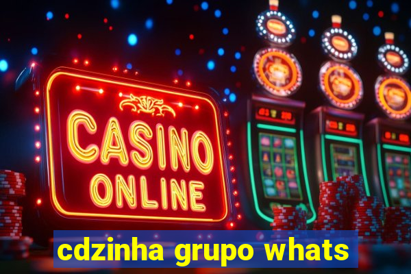 cdzinha grupo whats