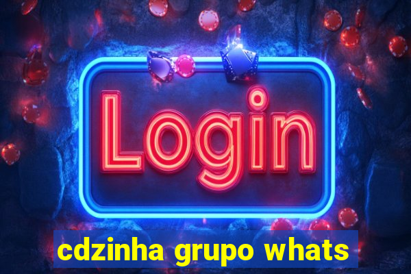 cdzinha grupo whats