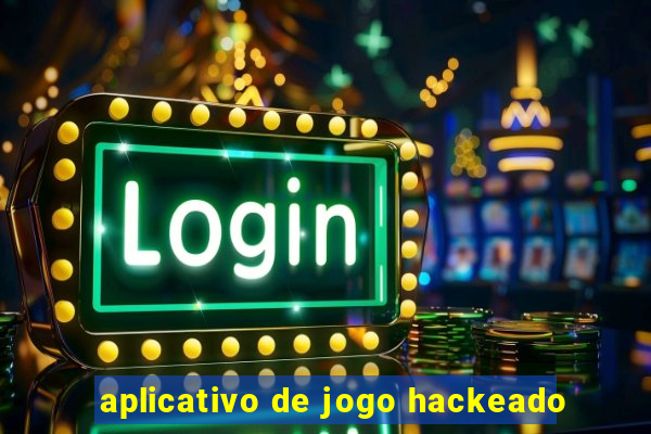 aplicativo de jogo hackeado