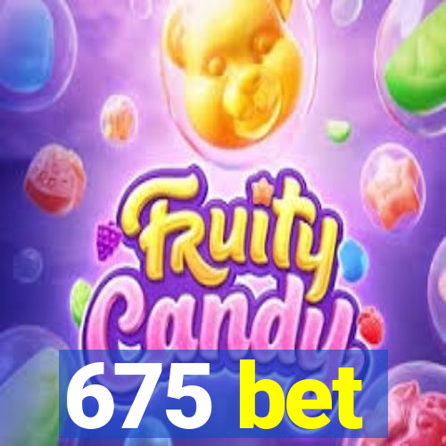 675 bet