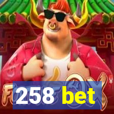 258 bet