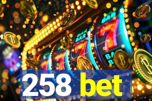 258 bet