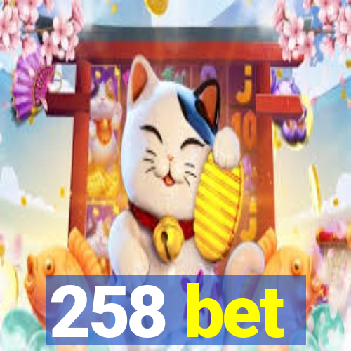 258 bet