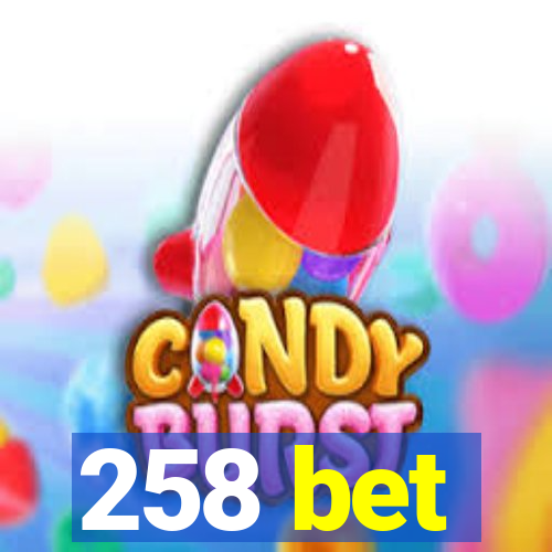 258 bet