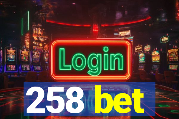 258 bet