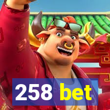 258 bet