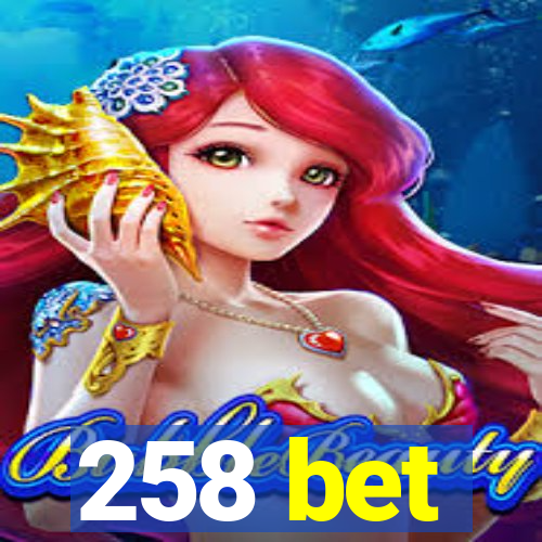 258 bet