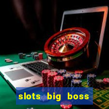 slots big boss paga mesmo