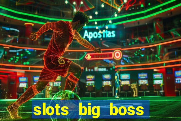 slots big boss paga mesmo