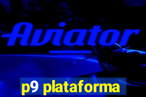 p9 plataforma