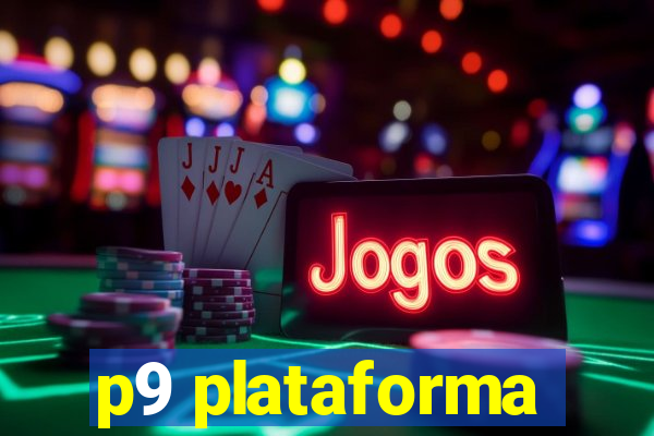 p9 plataforma