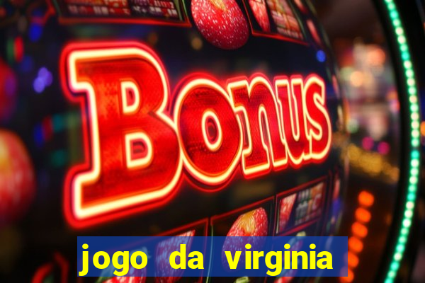 jogo da virginia que da dinheiro