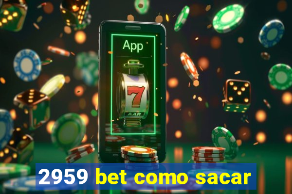 2959 bet como sacar