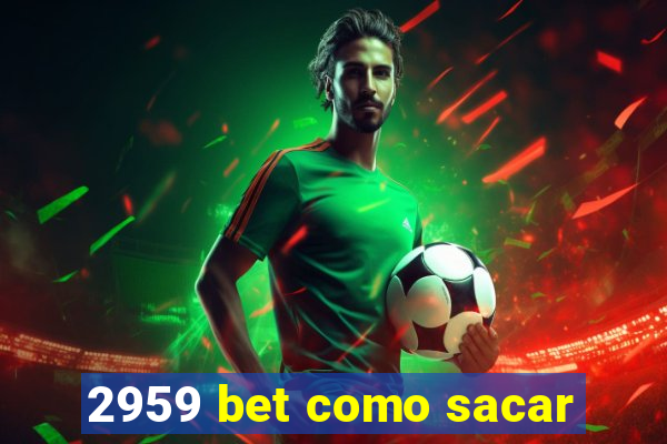 2959 bet como sacar