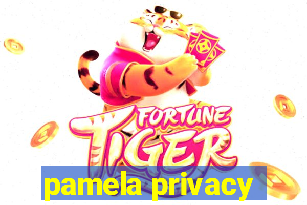 pamela privacy