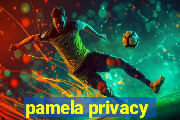 pamela privacy