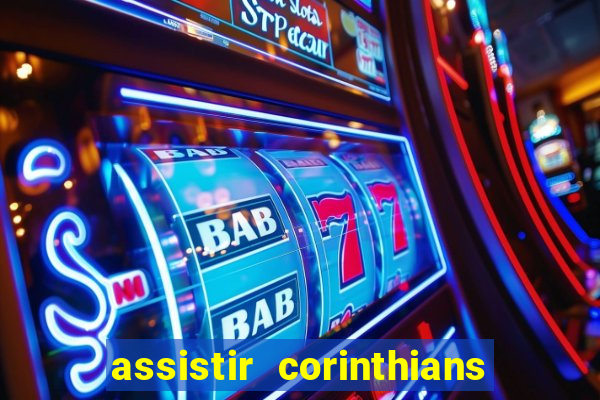 assistir corinthians multi canais