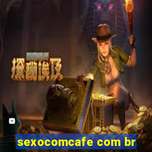 sexocomcafe com br