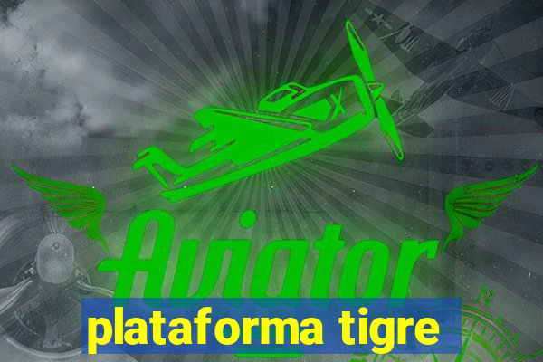 plataforma tigre