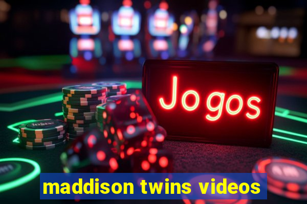 maddison twins videos