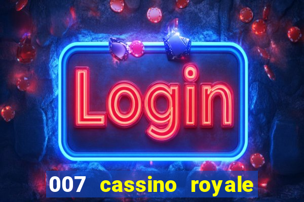 007 cassino royale dublado download