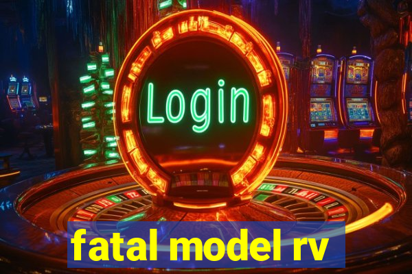 fatal model rv