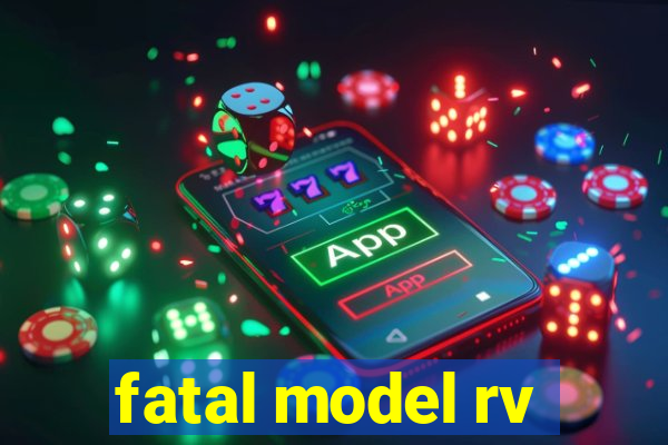 fatal model rv