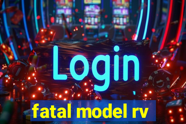 fatal model rv