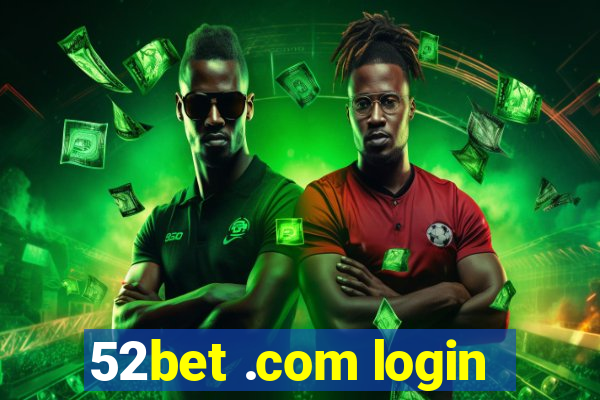 52bet .com login