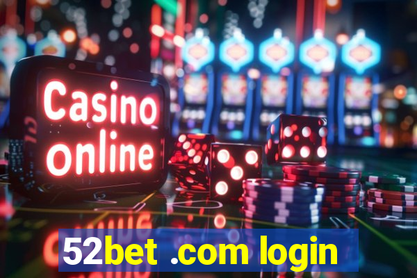 52bet .com login