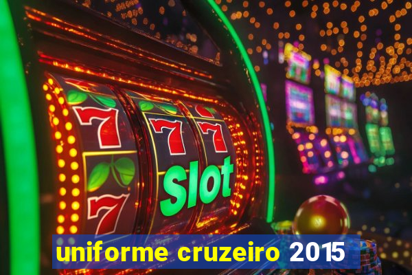 uniforme cruzeiro 2015