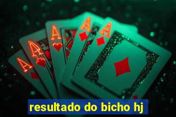 resultado do bicho hj